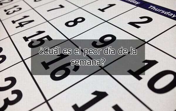 ¿Cuál es el peor día de la semana?