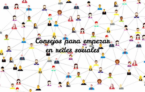 Consejos para empezar en redes sociales