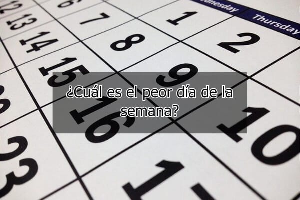 ¿Cuál es el peor día de la semana?